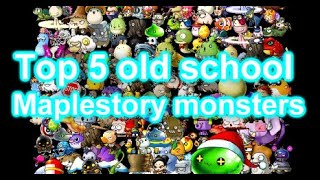 Top 5 Old School Maplestory Mobs (NOT OSM!!!!)