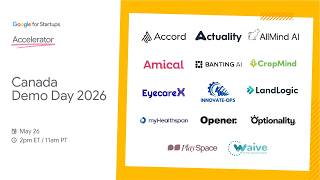 Google for Startups Accelerator: Canada - Demo Day 2026