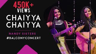Episode -14 #Balcony_Concert| Chaiyya Chaiyya | Nandy Sisters | Dil Se |Cover| Antara & Ankita Nandy