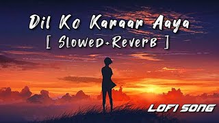 Dil Ko Karaar Aaya - [ Slowed+Reverb ] Neha Kakkar | Yaseer Desai | Sad Vibes ♥️