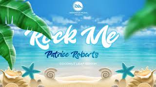 Patrice Roberts - Rock Me (Coconut Leaf Riddim)