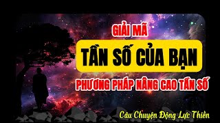 TẦN SỐ CỦA BẠN QUYẾT ĐỊNH CUỘC ĐỜI BẠN I PHƯƠNG PHÁP NÂNG CAO TẦN SỐ CÁ NHÂN #trending