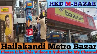 HKD M-Bazar🔥 Hailakandi Metro Bazar👍Metro Bazar🔥