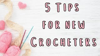 5 Essential Tips for Beginning Crocheters