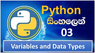 Python Tutorial - 03 | Variables and Data Types | Sinhala