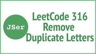 LeetCode 316. Remove Duplicate Letters | JSer - JavaScript & Algorithm