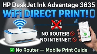HP DeskJet Ink Advantage 3635 WiFi Direct Setup on Mobile Print — No Router No Internet Needed!