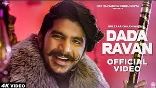 DADA RAVAN - GULZAAR CHHANIWALA Song (Official Video) | New Haryanvi Songs Haryanavi 2021