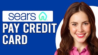 How To Pay Sears Credit Card (How Do I Make A Sears Credit Card Payment?)