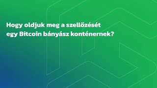 Egy konténer alapú bitcoin adatközpont szellőzése