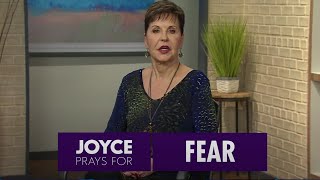 Prayer For Overcoming Fear | Joyce Meyer