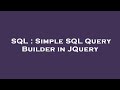 SQL : Simple SQL Query Builder in JQuery