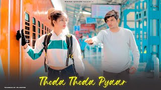 Thoda Thoda Pyaar | Cute Love Story | Stebin Ben | Latest Sad Song | Maahi Queen | Latest Song 2021