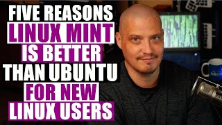 Why Linux Mint Is Better Than Ubuntu For New Linux Users