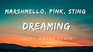 Marshmello, P!NK, Sting - Dreaming (Tasty Waves Remix)