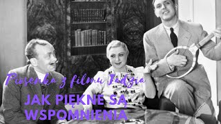 Jak piękne są wspomnienia dawnych dni - Piosenka z filmu \