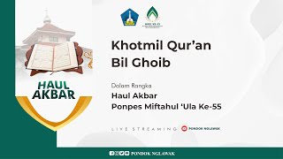 [🔴LIVE] Khotmil Qur'an Bil Ghoib dalam rangka Haul Akbar Ponpes Miftahul 'Ula Ke-55