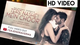 Tere Nashe mein choor| Official Song | HD Video | Gajendra Verma | Latest Song|