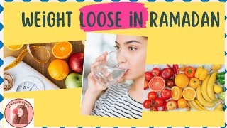 Easy weight loss tips in Ramadan !