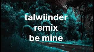 talwiinder remix be mine song #punjabisong #djremix #talwiinder #bemine #song