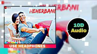 Meherbani | 10D Songs | 8D Audio | Bass Boosted | Akshay Kumar | Arko | Virtual 10D Audio | HQ