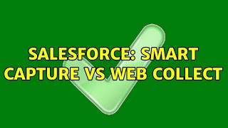 Salesforce: smart capture vs web collect (2 Solutions!!)