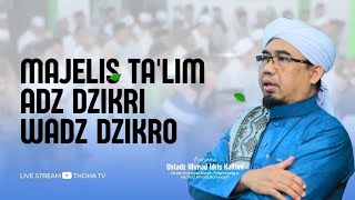 🔴 MAJELIS ADZ DZIKRI WADZ DZIKRO ASUHAN USTADZ AHMAD IDRIS KAILANI