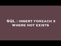 SQL : insert foreach x where not exists