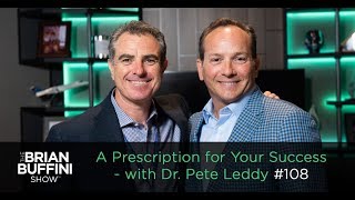 A Prescription for Your Success - with Dr. Pete Leddy #108