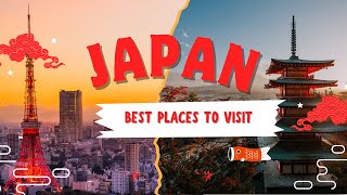 The Best Places to Visit in Japan