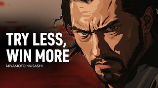The Art of Not Trying - Try Less Achieve More - Miyamoto Musashi