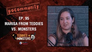 TFN Presents: PoCommunity Ep. 95 - Marisa from Teddies vs. Monsters