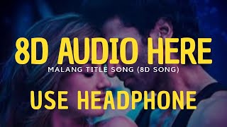 🎧Malang Title Song in 8d🎧 (use earphone to get best experience)