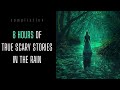 8 HOURS of TRUE Scary Stories in the Rain | Comp | @RavenReads