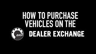 How To Purchase Vehicles on the BRP Dealer Exchange