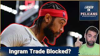 This is why Brandon Ingram hasn't been traded...yet by New Orleans Pelicans