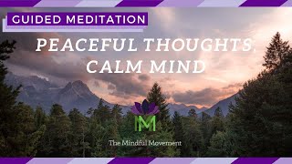 Being Present for Peaceful Thoughts, Calm Mind / Mindfulness Meditation / Mindful Movement