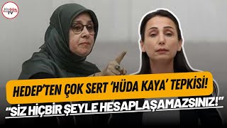 HEDEP'ten çok sert 'Hüda Kaya' tepkisi: \