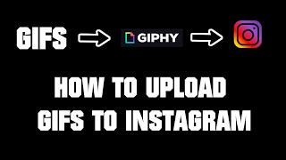 How to Upload GIFs to Instagram