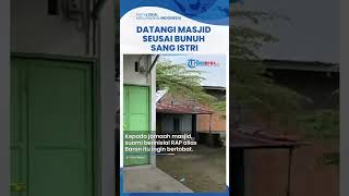Merasa Bersalah seusai Bunuh Istri, Suami di Sumatera Utara Datangi Masjid, Akui Ingin Bertobat