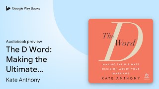 The D Word: Making the Ultimate Decision About… by Kate Anthony · Audiobook preview