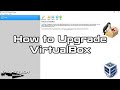 How to update virtual Box to latest version without losing data