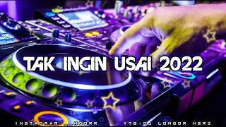 DJ TAK INGIN USAI 2022 - GALAO MODE ON - DJ LONGOR HERZ