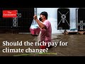 Who should pay for a warming planet?