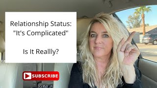 Relationship Status: āItās Complicatedā - Is It Really?