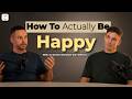 How To Actually Be Happy | Dan Withers on Success, Anxiety & Finding What Actually Matters