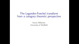 ACT@UCR Seminar: The Legendre Transform: a Category Theoretic Perspective - Simon Willerton