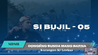 Dongéng Sunda Mang Barna - SI BUJIL Séri ka 05