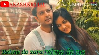 Rehne do zara whatsapp status| Soham naik | Vatsal Sheth | Ishita Dutta | latest song | Kunal verma