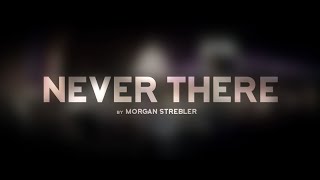 Never There by Morgan Strebler and SansMinds Never There by Morgan Strebler and SansMinds